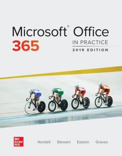 Microsoft Office 365: In Practice, 2019 Edition 1st edition 9781260079906 by Nordell, Randy