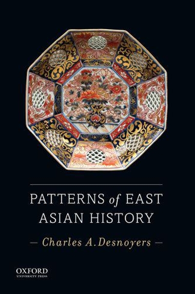 Patterns of East Asian History 1st edition 9780199946464 by Desnoyers, Charles A.