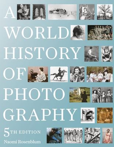 A World History of Photography 9780789213433 by Rosenblum, Naomi