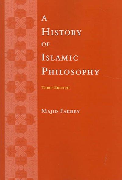 A History of Islamic Philosophy 3rd edition 9780231132213 by Fakhry, Majid