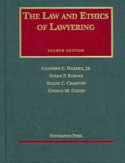 The Law and Ethics of Lawyering 4th edition 9781587782046 by Hazard Jr., Geoffrey C.
