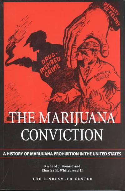 Marijuana Conviction A History of Marijuana Prohibition in the United States 1st edition 9781891385063 by Whitebread, Charles H. Bonnie, Richard J. Whitebread, Charles H., II