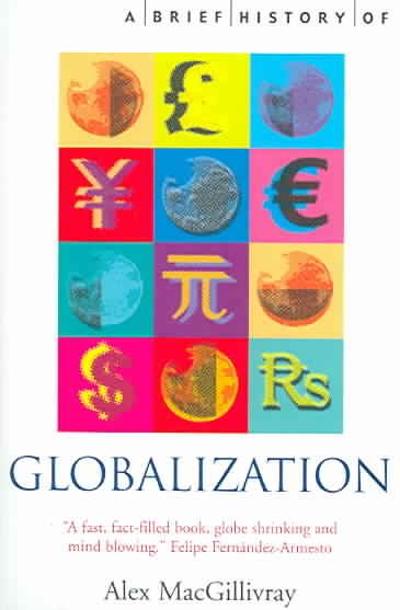 A Brief History of Globalization 9780786717101 by MacGillvray, Alex