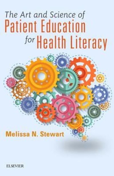The Art and Science of Patient Education for Health Literacy 9780323609081 by Stewart, Melissa