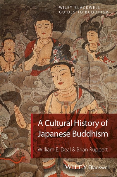 A Cultural History of Japanese Buddhism 1st edition 9781405167017 by Deal, William E.