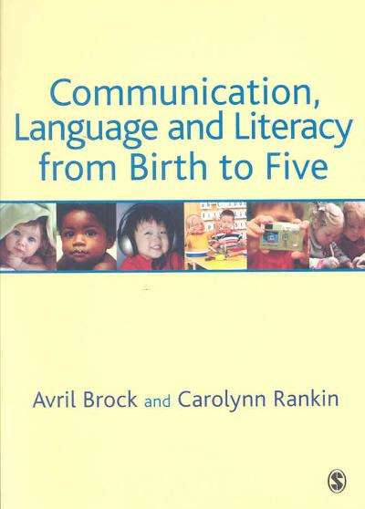 Communication, Language and Literacy from Birth to Five 1st edition 9781412945905 by Brock, Avril