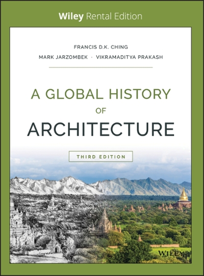 A Global History of Architecture 3rd edition 9781119623106 by Ching, Francis D. K.