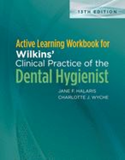 Active Learning Workbook for Wilkinsâ€™ Clinical Practice of the Dental Hygienist