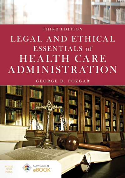 Legal and Ethical Essentials of Health Care Administration 3rd edition 9781284172560 by Pozgar, George D.
