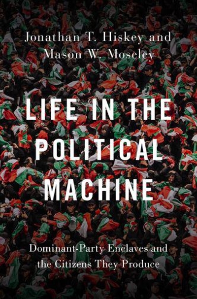 Life in the Political Machine 9780197500408 by Hiskey, Jonathan T.