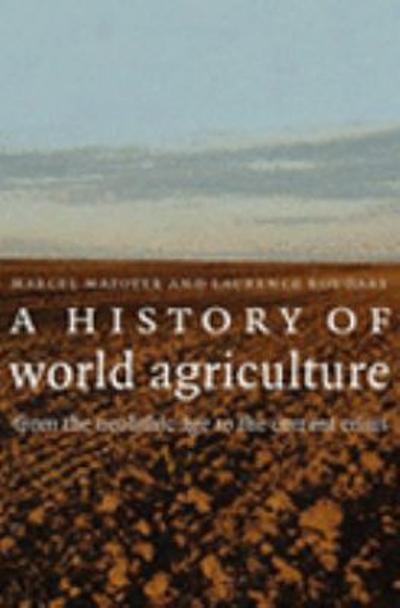 A History of World Agriculture 1st edition 9781844073993 by Mazoyer, Marcel