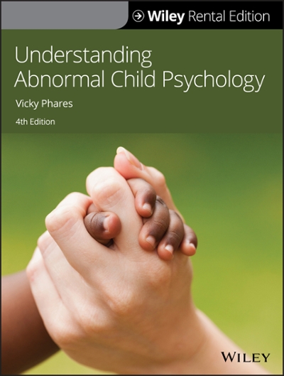 Understanding Abnormal Child Psychology 4th edition 9781119688457 by Phares, Vicky