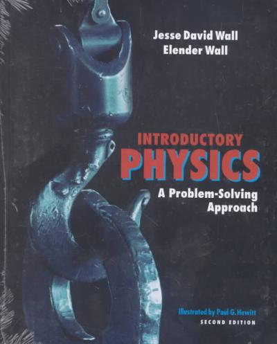 Introductory Physics 2nd edition 9781890493042 by Hewitt, Paul G. Wall, Jesse D. Wall, Elender