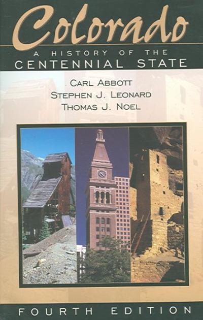 Colorado: A History of the Centennial State, Fourth Edition