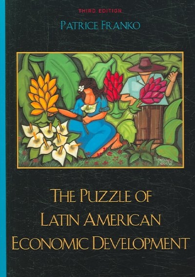 The Puzzle of Latin American Economic Development 3rd edition 9780742553538 by Franko, Patrice