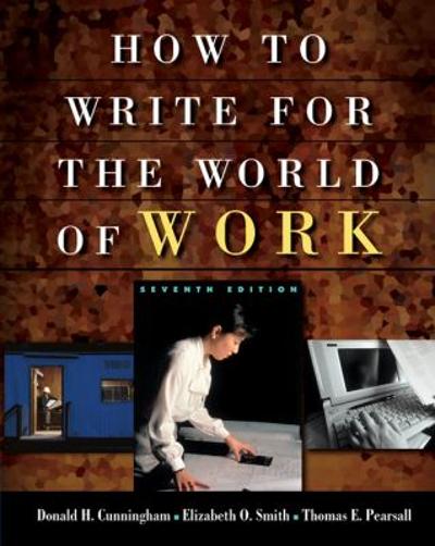 Cengage Advantage Books: How to Write for the World of Work 7th edition 9781413001945 by Cunningham, Donald H.