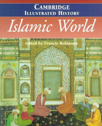 The Cambridge Illustrated History of the Islamic World