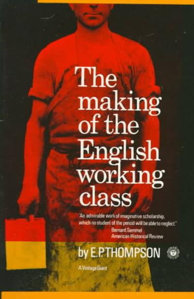 The Making of the English Working Class 9780394703220 by Thompson, E.P.