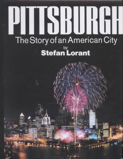 Pittsburgh, the Story of an American City 5th edition 9780967410302 by Lorant, Stefan