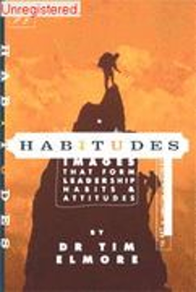 Habitudes, the Art of Connecting with Others (A Faith Based Resource) No. 2 : Images That Form Leadership Habits and Attitudes