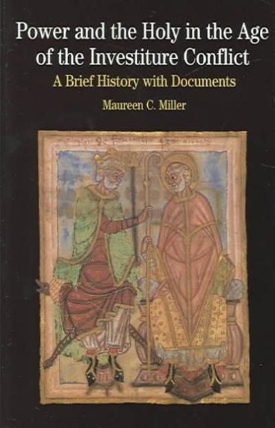 Power and the Holy in the Age of the Investiture Conflict 1st edition 9780312404680 by Miller, Maureen C.