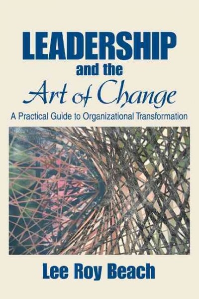 Leadership and the Art of Change 1st edition 9781412913829 by Beach, Lee Roy