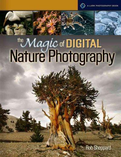 The Magic of Digital Nature Photography 9781579907730 by Sheppard, Rob