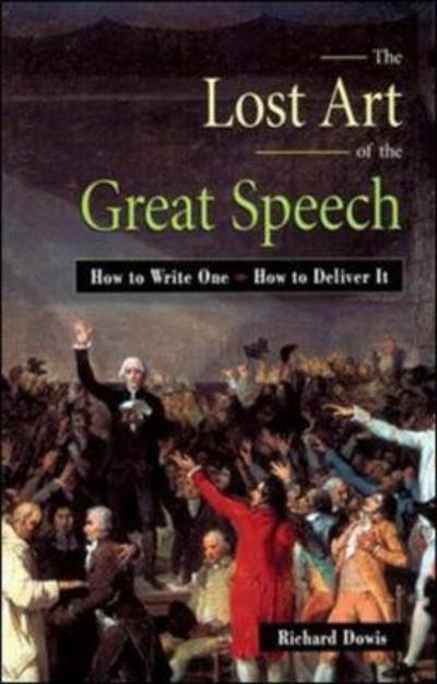 The Lost Art of the Great Speech 9780814470541 by Dowis, Richard