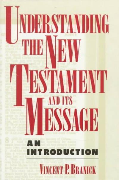 Understanding the New Testament and Its Message 9780809137800 by Branick, Vincent P.