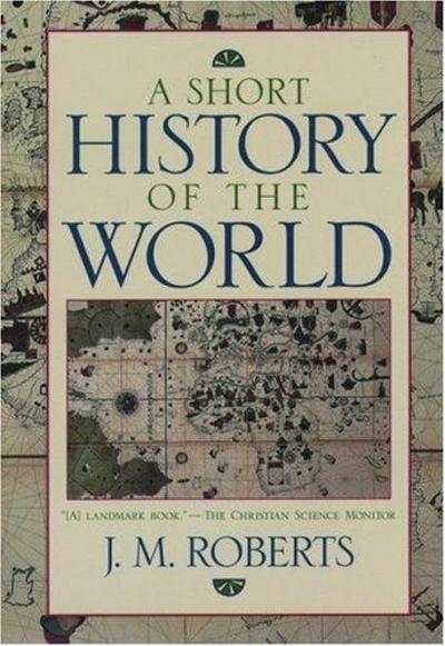 A Short History of the World 1st edition 9780195115048 by Roberts, John M.