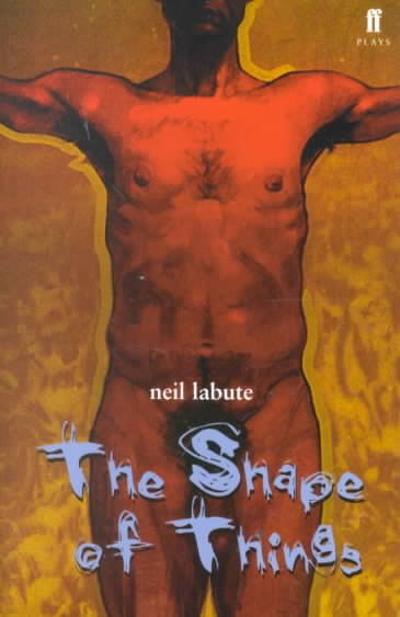The Shape of Things 1st edition 9780571212460 by LaBute, Neil