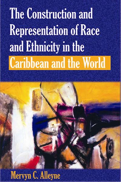 Construction and Representation of Race and Ethnicity in the Caribbean and the World