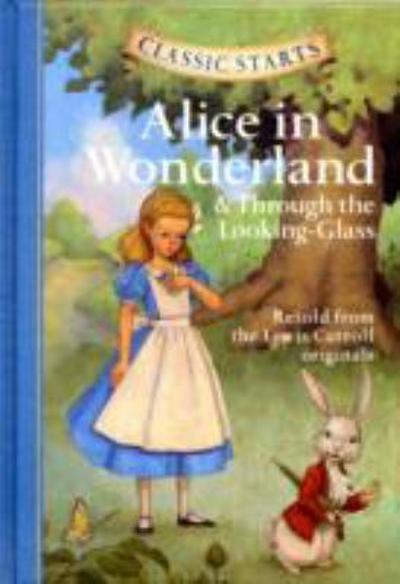 Classic Starts®: Alice in Wonderland and Through the Looking-Glass