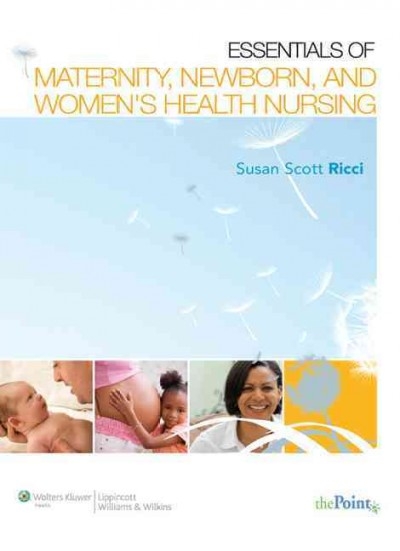 Essentials of Maternity, Newborn, and Women's Health Nursing 2nd edition 9780781787222 by Ricci, Susan Scott