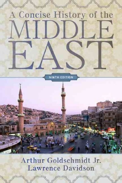 A Concise History of the Middle East 9th edition 9780813343884 by Goldschmidt Jr., Arthur
