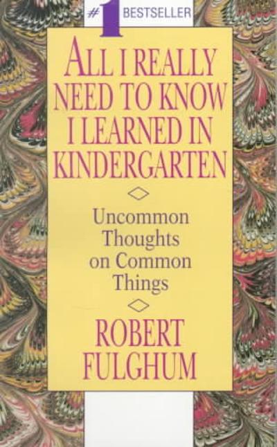 All I Really Need to Know I Learned in Kindergarten