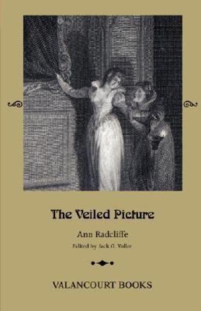 The Veiled Picture, or, the Mysteries of Gorgono, the Appennine Castle of Signor Androssi 9780977784189 by Radcliffe, Ann