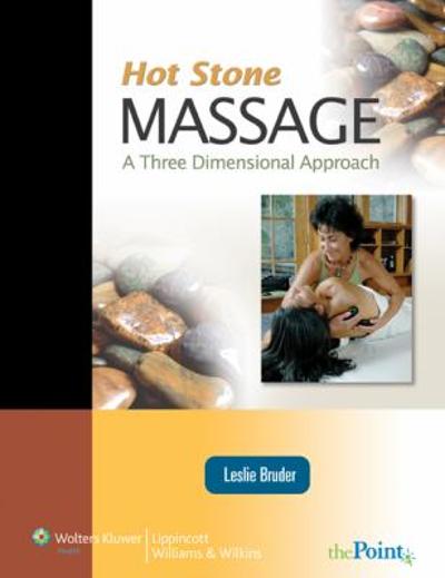Hot Stone Massage: A Three Dimensional Approach 1st edition 9780781763271 by Bruder, Leslie