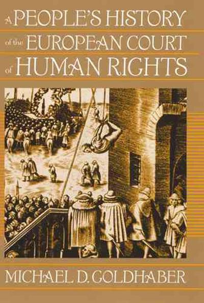 A People's History of the European Court of Human Rights 9780813544618 by Goldhaber, Michael