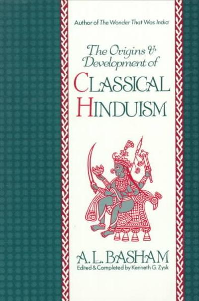 The Origins and Development of Classical Hinduism