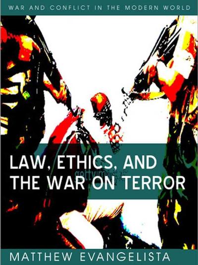 Law, Ethics, and the War on Terror 1st edition 9780745641096 by Evangelista, Matthew