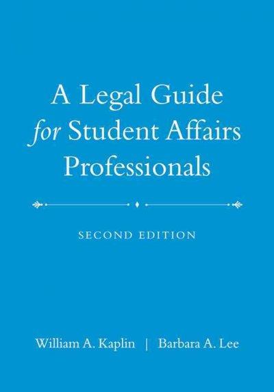 A Legal Guide for Student Affairs Professionals 2nd edition 9780470433935 by Kaplin, William A.