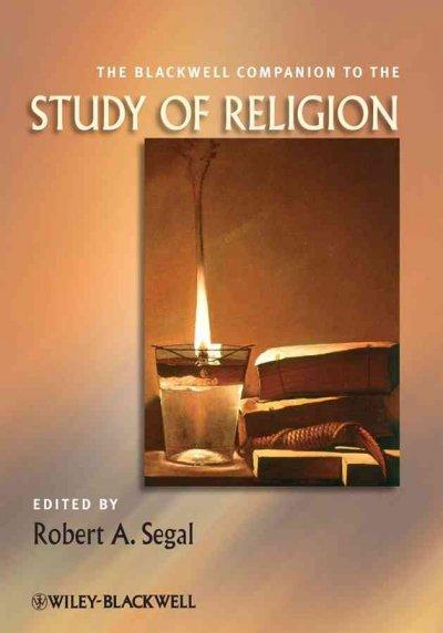 The Blackwell Companion to the Study of Religion 1st edition 9781405185981 by Segal, Robert A.