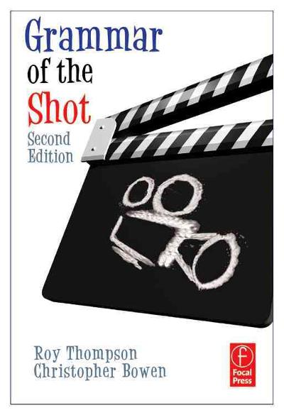 Grammar of the Shot 2nd edition 9780240521213 by Bowen, Christopher J.