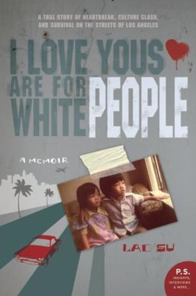 I Love Yous Are for White People 1st edition 9780061543661 by Su, Lac