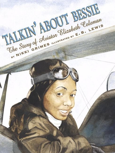 Talkin' about Bessie: the Story of Aviator Elizabeth Coleman