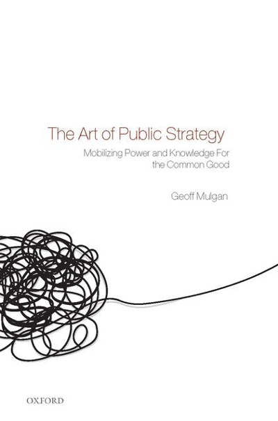 The Art of Public Strategy 9780199289646 by Mulgan, Geoff