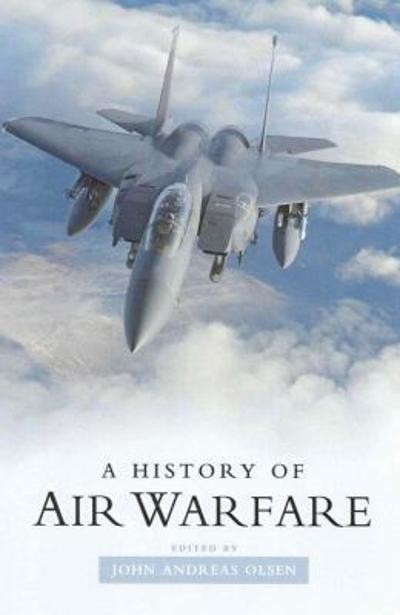 A History of Air Warfare 9781597974332 by Olsen, John Andreas