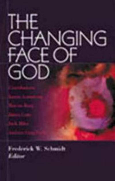 The Changing Face of God 9780819218018 by Schmidt, Frederick W.