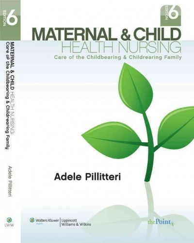 Maternal and Child Health Nursing: Care of the Childbearing and Childrearing Family
